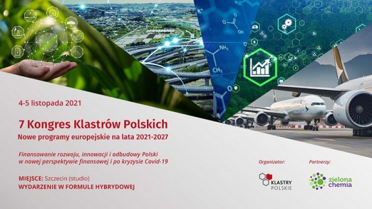 4 do 5 listopada 2021 7 kongres klastrów Polskich, Nowe program europejskie na lata 2021-2027, Miejsce: Szczecin (studio), Wydarzenie w fomule hybrydowej