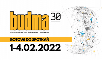 budma, trzydzieste międzynarodowe targi budownictwa i architektury, gotowi do spotkań, od pierwszego do czwartego lutego 2022 roku